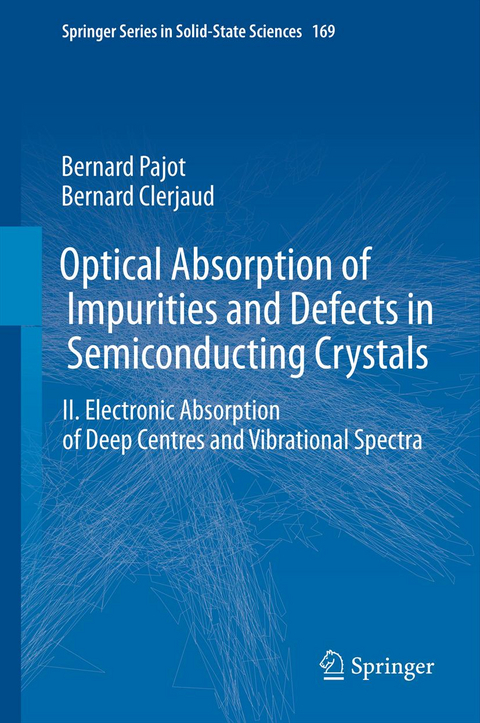Optical Absorption of Impurities and Defects in Semiconducting Crystals - Bernard Pajot, Bernard Clerjaud