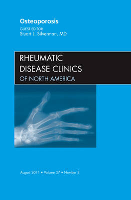 Osteoporosis, An Issue of Rheumatic Disease Clinics - Stuart L. Silverman