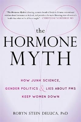 The Hormone Myth - Robyn Stein DeLuca