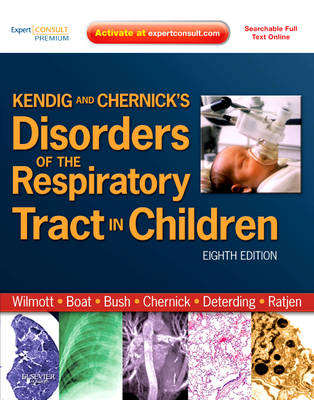 Kendig and Chernick's Disorders of the Respiratory Tract in Children - Robert W. Wilmott, Andrew Bush, Thomas F. Boat, Robin R Deterding, Felix Ratjen