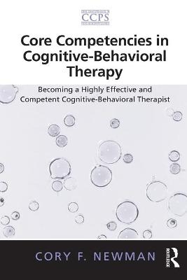 Core Competencies in Cognitive-Behavioral Therapy - Cory F. Newman