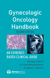Gynecologic Oncology Handbook -  MD Creighton L. Edwards, MMSc MD  FACOG M. Yvette Williams-Brown,  MD Michelle F. Benoit