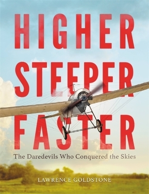 Higher, Steeper, Faster - Lawrence Goldstone