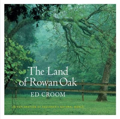 The Land of Rowan Oak - Ed Croom
