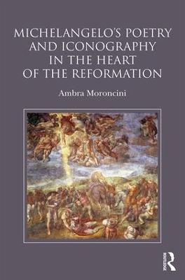 Michelangelo's Poetry and Iconography in the Heart of the Reformation - Ambra Moroncini