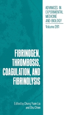 Fibrinogen, Thrombosis, Coagulation and Fibrinolysis -  Chung Yuan Liu