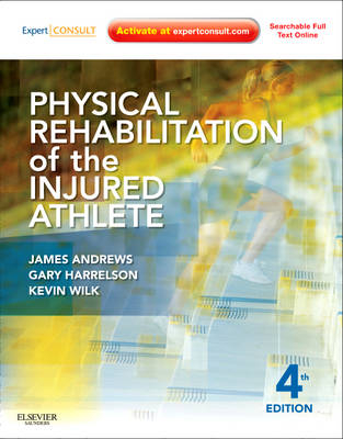 Physical Rehabilitation of the Injured Athlete - James R. Andrews, Gary L. Harrelson, Kevin E. Wilk