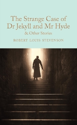 The Strange Case of Dr Jekyll and Mr Hyde and other stories - Robert Louis Stevenson