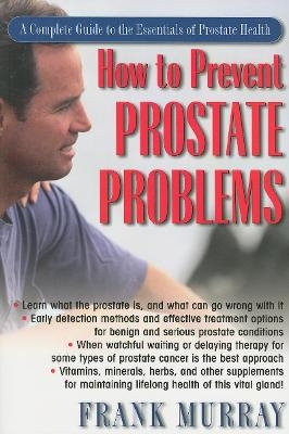 How to Prevent Prostate Problems - Frank Murray