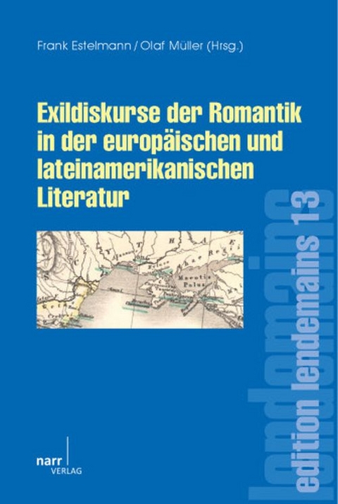 Exildiskurse der Romantik in der europäischen und lateinamerikanischen Literatur - 