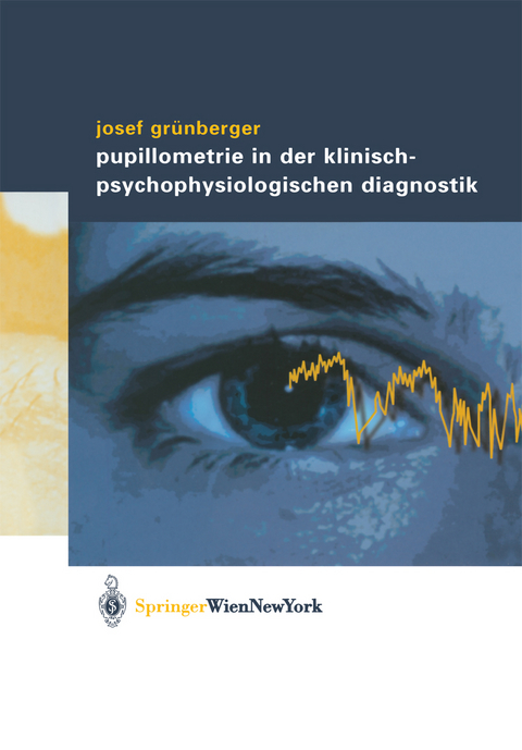 Pupillometrie in der klinisch- psychophysiologischen Diagnostik - Josef Grünberger