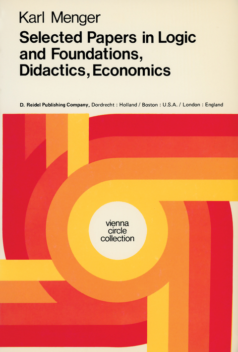 Selected Papers in Logic and Foundations, Didactics, Economics - Karl Menger