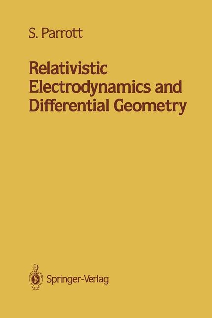 Relativistic Electrodynamics and Differential Geometry - Stephen Parrott