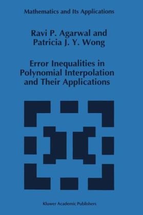 Error Inequalities in Polynomial Interpolation and Their Applications - Ravi P. Agarwal, Patricia J. Y. Wong