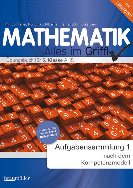 Mathematik - Alles im Griff! Aufgabensammlung 1 nach dem Kompetenzmodell - Philipp Freiler, Rudolf Kuchlbacher, Rainer Schmid-Zartner