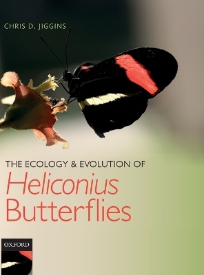 The Ecology and Evolution of Heliconius Butterflies - Chris D. Jiggins