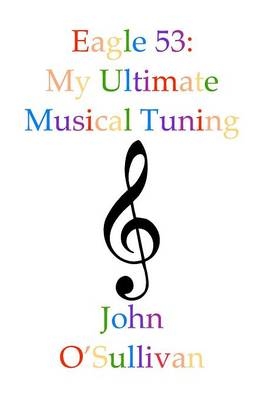 Eagle 53: My Ultimate Musical Tuning - John O'Sullivan