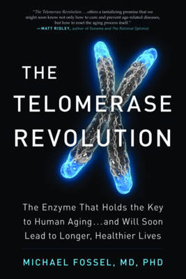 The Telomerase Revolution - Michael Fossel