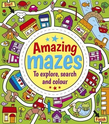 Amazing Mazes to Explore, Search and Colour - Emma Pelling