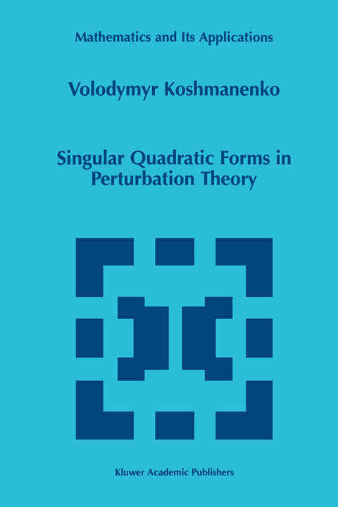 Singular Quadratic Forms in Perturbation Theory - Volodymyr Koshmanenko