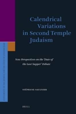 Calendrical Variations in Second Temple Judaism - Stéphane Saulnier