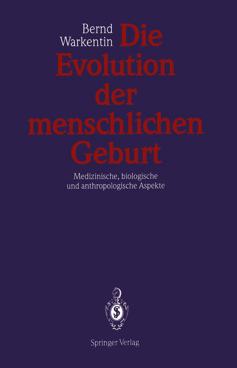 Die Evolution der menschlichen Geburt - Bernd Warkentin