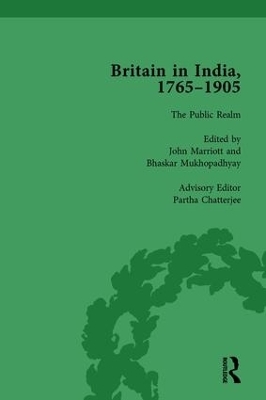 Britain in India, 1765-1905, Volume VI - John Marriott, Bhaskar Mukhopadhyay, Partha Chatterjee