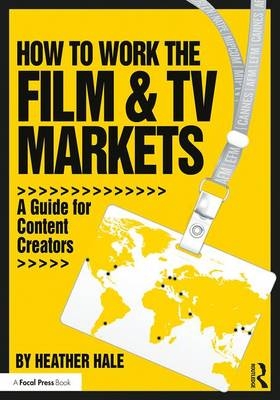 How to Work the Film & TV Markets - Heather Hale