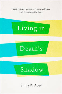 Living in Death’s Shadow - Emily K. Abel