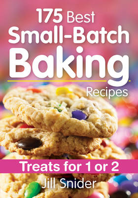 175 Best Small-Batch Baking Recipes: Treats for 1 or 2 - Jill Snider