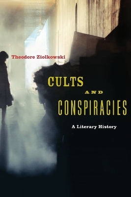 Cults and Conspiracies - Theodore Ziolkowski