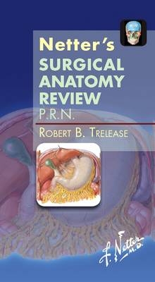 Netter's Surgical Anatomy Review P.R.N. - Robert B. Trelease