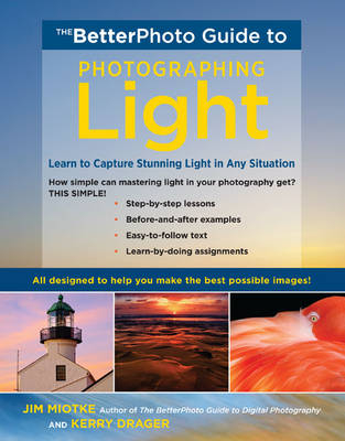 BetterPhoto Guide to Photographing Light, The - J Miotke