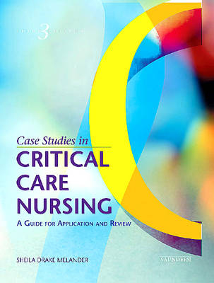 Case Studies in Critical Care Nursing - Sheila Drake Melander