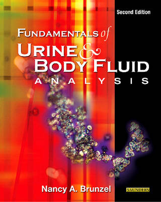 Fundamentals of Urine and Body Fluid Analysis - Nancy A. Brunzel