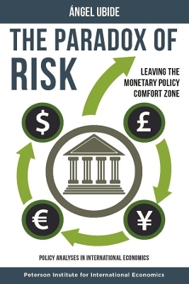 The Paradox of Risk – Leaving the Monetary Policy Comfort Zone - Angel Ubide