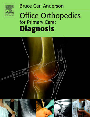 Office Orthopedics for Primary Care: Diagnosis - Bruce Carl Anderson