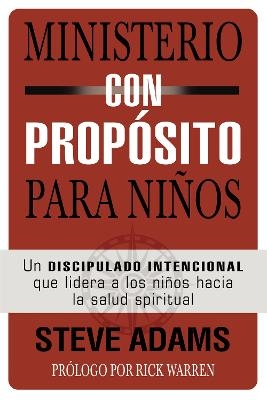 Ministerio con propósito para niños - Steven J. Adams