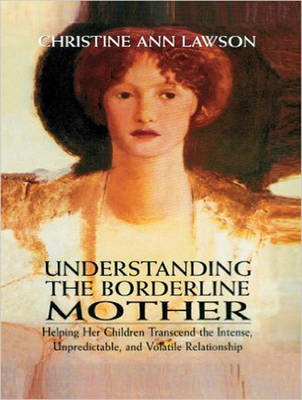Understanding the Borderline Mother - Christine Ann Lawson
