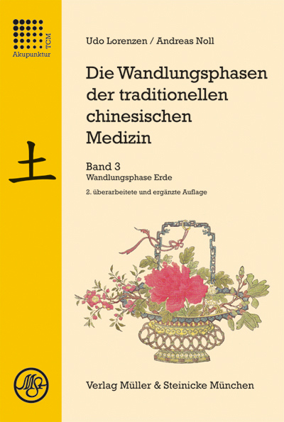 Die Wandlungsphasen der traditionellen chinesischen Medizin / Die Wandlungsphase Erde - Udo Lorenzen, Andreas Noll