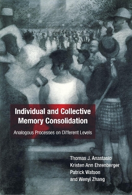 Individual and Collective Memory Consolidation - Thomas J. Anastasio, Kristen Ann Ehrenberger, Patrick Watson, Wenyi Zhang