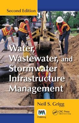 Water, Wastewater and Stormwater Infrastructure Management - Neil S. Grigg