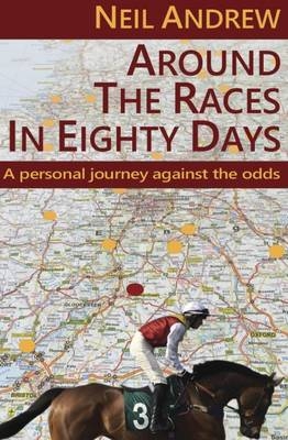 Around the Races in Eighty Days - Neil Andrew