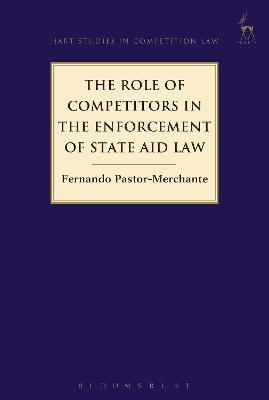 The Role of Competitors in the Enforcement of State Aid Law - Fernando Pastor-Merchante