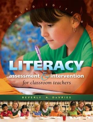 Literacy Assessment and Intervention for Classroom Teachers - Beverly A. DeVries