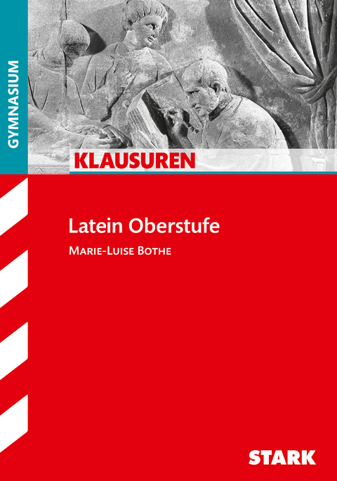 STARK Klausuren Gymnasium - Latein Oberstufe - Marie-Luise Bothe