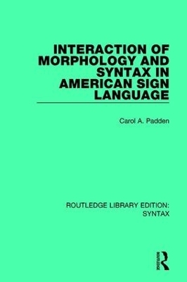 Interaction of Morphology and Syntax in American Sign Language - Carol A. Padden