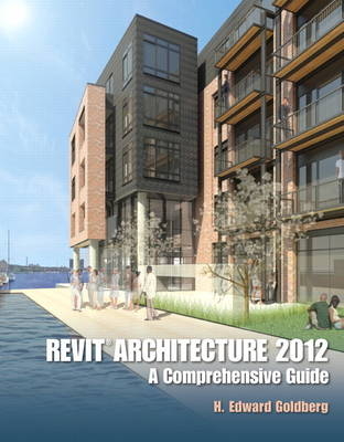 Revit Architecture 2012 - H. Edward Goldberg