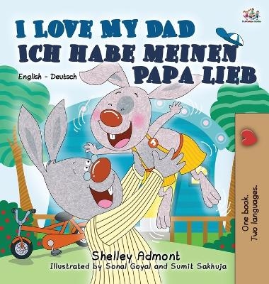 I Love My Dad Ich habe meinen Papa lieb - Shelley Admont, KidKiddos Books