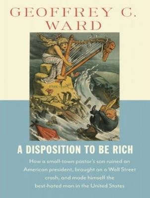 A Disposition to Be Rich - Geoffrey C. Ward